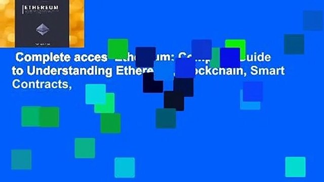 Complete acces Ethereum: Complete Guide to Understanding Ethereum, Blockchain, Smart Contracts,