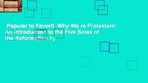 Popular to Favorit  Why We re Protestant: An Introduction to the Five Solas of the Reformation by