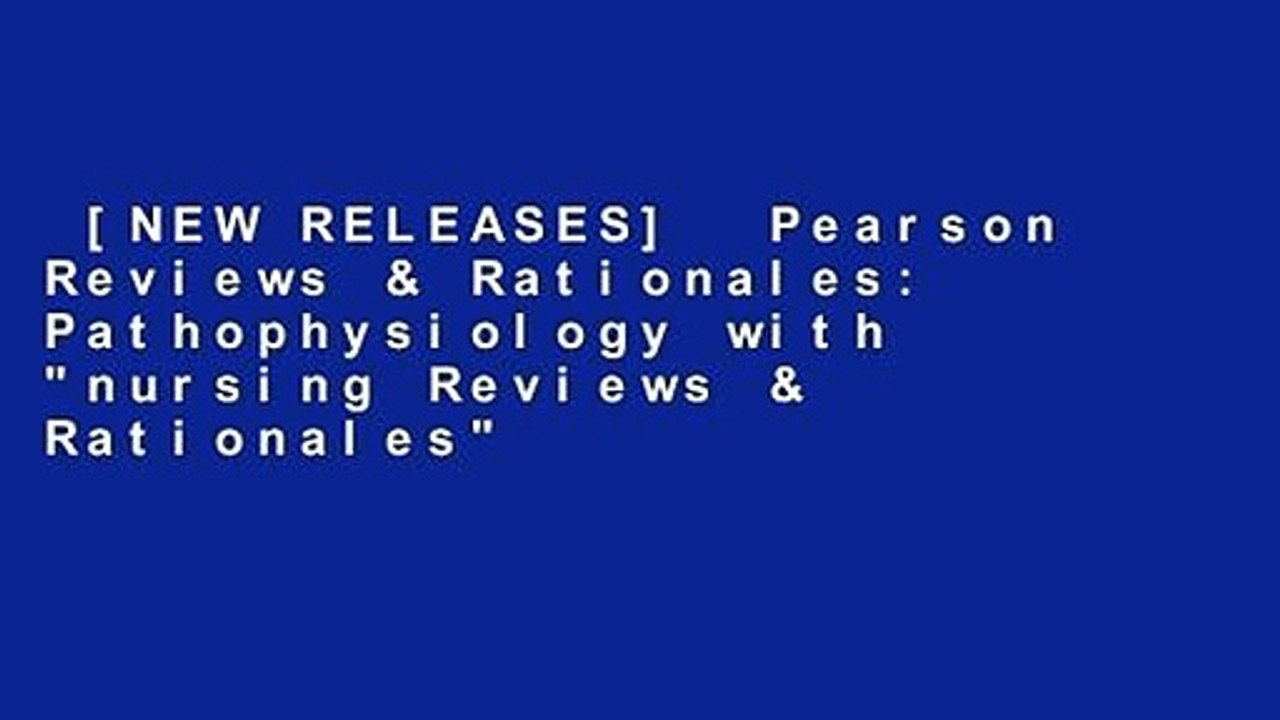 [NEW RELEASES]  Pearson Reviews & Rationales: Pathophysiology with "nursing Reviews & Rationales"