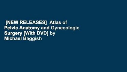 [NEW RELEASES]  Atlas of Pelvic Anatomy and Gynecologic Surgery [With DVD] by Michael Baggish