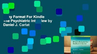 Any Format For Kindle  The Psychiatric Interview by Daniel J. Carlat