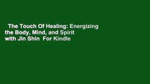 The Touch Of Healing: Energizing the Body, Mind, and Spirit with Jin Shin  For Kindle