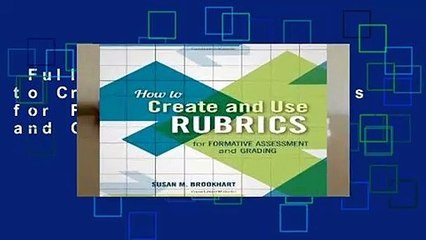 Full version  How to Create and Use Rubrics for Formative Assessment and Grading Complete