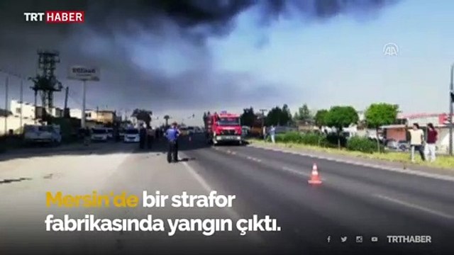 Mersin’de strafor fabrikasında yangın