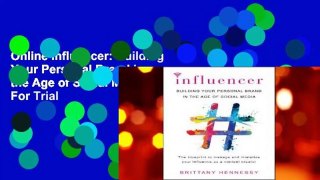 Online Influencer: Building Your Personal Brand in the Age of Social Media  For Trial