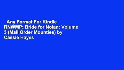 Any Format For Kindle  RNWMP: Bride for Nolan: Volume 3 (Mail Order Mounties) by Cassie Hayes