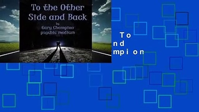 Complete acces To the Other Side and Back by Gary Champion