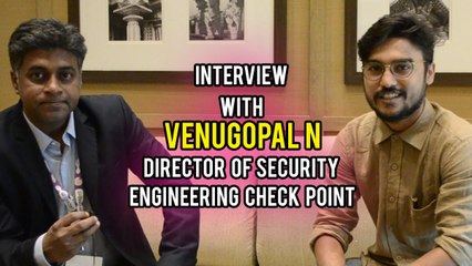 Interview with Venugopal N, Director of Security Engineering Check Point
