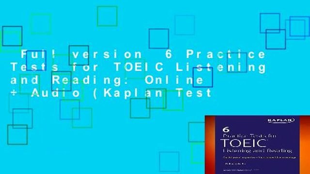 Full version 6 Practice Tests for TOEIC Listening and Reading: Online + Audio (Kaplan Test