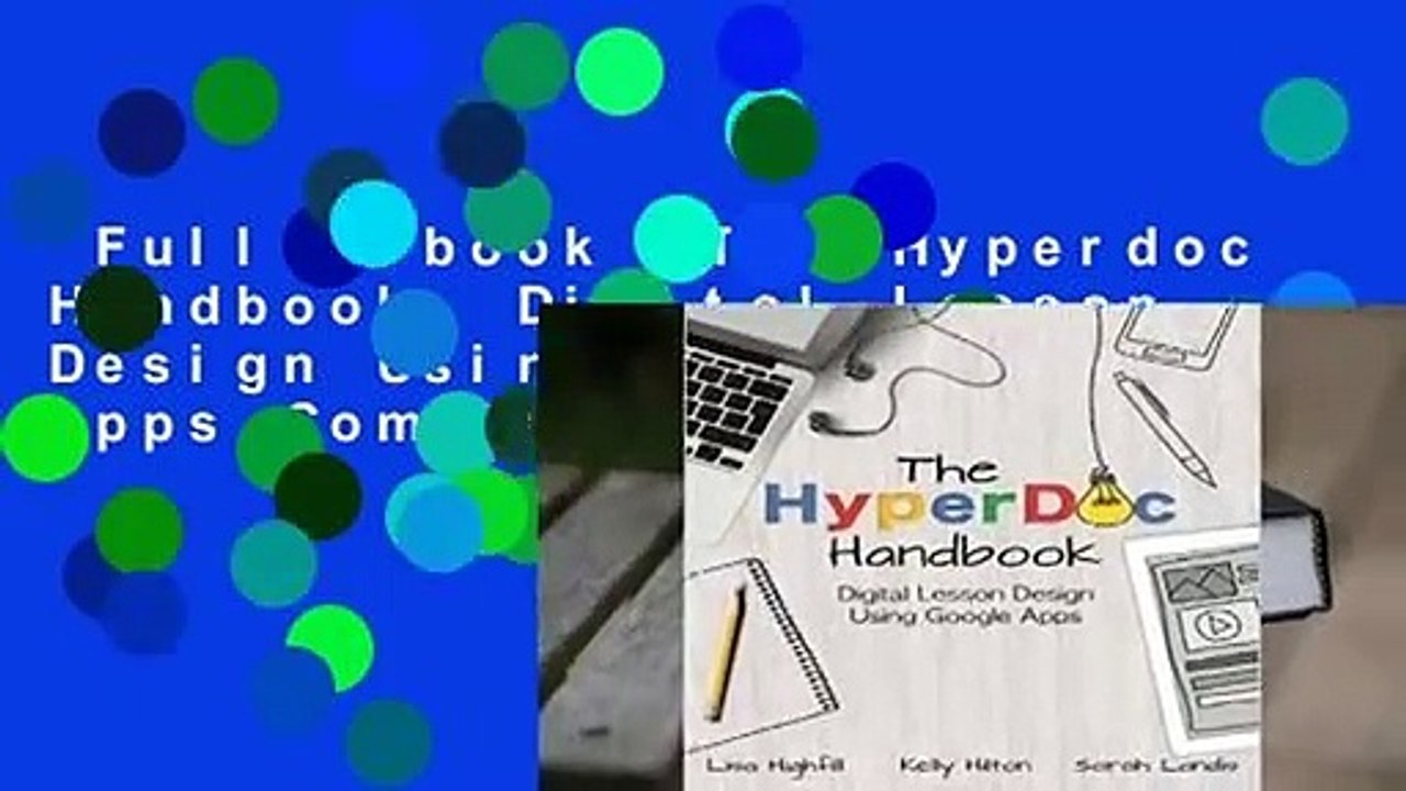 Full E-book  The Hyperdoc Handbook: Digital Lesson Design Using Google Apps Complete