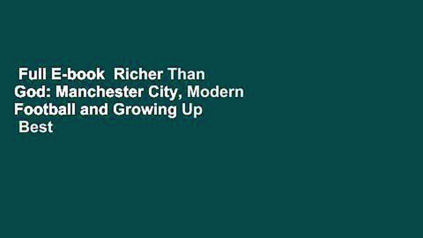 Full E-book  Richer Than God: Manchester City, Modern Football and Growing Up  Best Sellers Rank