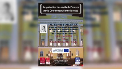 "La protection des droits de l'homme par la cour constitutionnelle russe", Vassili Tokarev, Chef de la Chaire d’histoire du droit à la Faculté de Droit de l’Académie d’État de la région de Samara