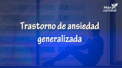 Trastorno de ansiedad generalizada o TAG: lo que debes saber