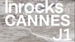 Les Inrocks à Cannes : jour 1