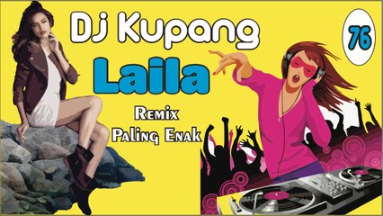 DJ KUPANG - LAILA Remix Terbaru