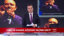 ABD ve Kandil Gözünü Seçime Dikti