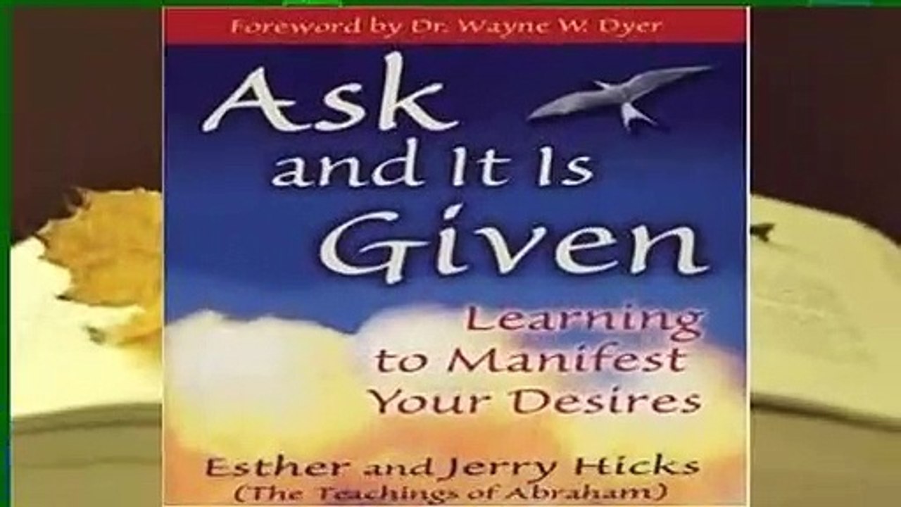 Ask and It Is Given: Learning to Manifest Your Desires  For Kindle