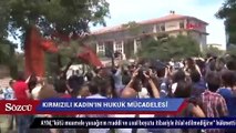 Kırmızılı Kadın'ın AYM'ye yaptığı başvuru sonuçlandı!