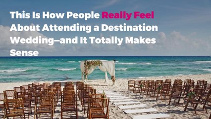This Is How People Really Feel About Attending a Destination Wedding—and It Totally Makes Sense