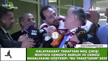 Galatasarray taraftarı maç çıkışı Mustafa Cengiz' sarıldı ve Cengiz madalyasını gösterip: "Bu taraftarın" dedi