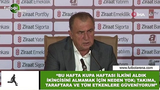 Fatih Terim: Bu hafta ilkini aldık ikincisini almamak için neden yok, taraftarlara ve tün etkenlr güveniyorum