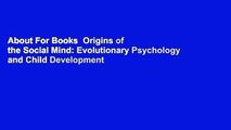 About For Books  Origins of the Social Mind: Evolutionary Psychology and Child Development