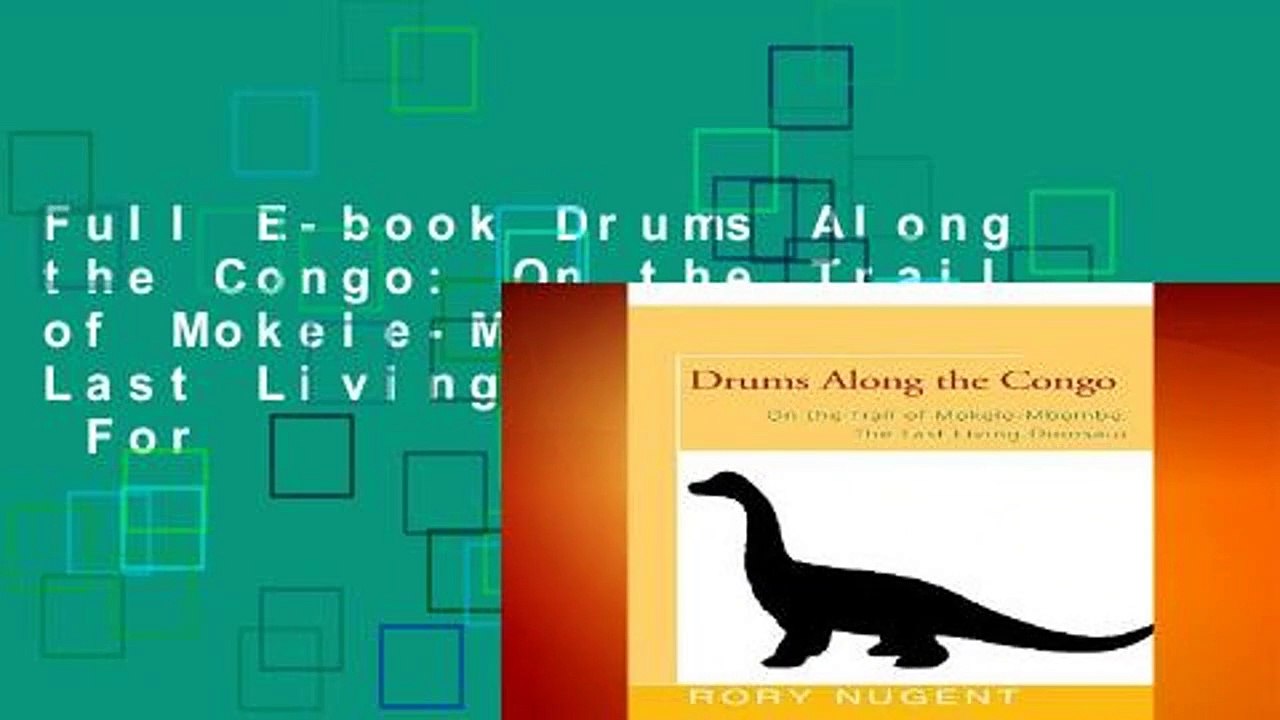 Full E-book Drums Along the Congo: On the Trail of Mokele-Mbembe, the Last Living Dinosur  For