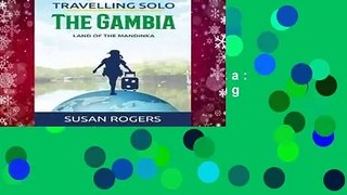 Online The Gambia: Land of the Mandinka: Volume 3 (Travelling Solo)  For Kindle