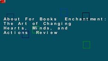 About For Books  Enchantment: The Art of Changing Hearts, Minds, and Actions  Review