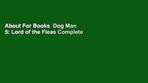 About For Books  Dog Man 5: Lord of the Fleas Complete