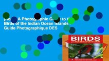 [Read] A Photographic Guide to the Birds of the Indian Ocean Islands / Guide Photographique DES