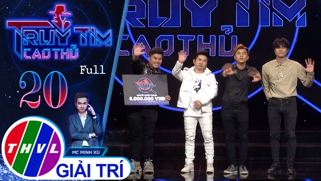 THVL | Truy tìm cao thủ - Tập 20: Ca sĩ Dương Hiếu Nghĩa, Bằng Cường, Trịnh Khôi Vỹ, Nguyễn Đình Vũ