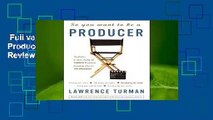 Full version  So You Want to Be a Producer {Complete  | For Kindle | Review | Best Sellers Rank :