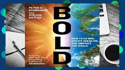 Full E-book Bold: How to Go Big, Create Wealth and Impact the World  For Full