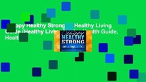 Happy Healthy Strong: A Healthy Living Guide (Healthy Living Books, Health Guide, Healthy