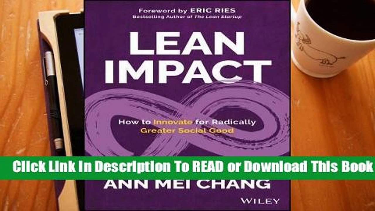 [Read] Lean Impact: How to Innovate for Radically Greater Social Good  For Full