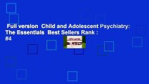 Full version  Child and Adolescent Psychiatry: The Essentials  Best Sellers Rank : #4
