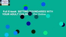 Full E-book  SETTING BOUNDARIES WITH YOUR ADULT CHILDREN  For Online