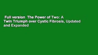 Full version  The Power of Two: A Twin Triumph over Cystic Fibrosis, Updated and Expanded