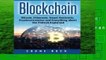 Complete acces  Blockchain: Bitcoin, Ethereum, Smart Contracts, Cryptocurrencies and Everything