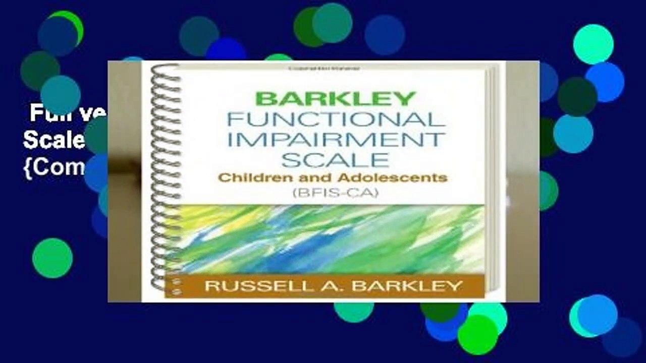 Full version  Barkley Functional Impairment Scale--Children and Adolescents (BFIS-CA) {Complete
