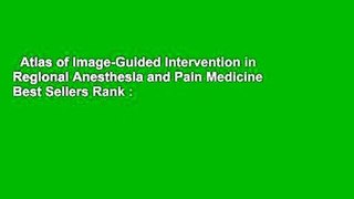 Atlas of Image-Guided Intervention in Regional Anesthesia and Pain Medicine  Best Sellers Rank :