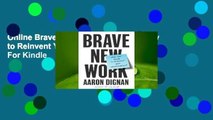 Online Brave New Work: Are You Ready to Reinvent Your Organization?  For Kindle