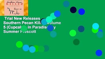 Trial New Releases  Southern Pecan Killer: Volume 5 (Cupcakes in Paradise) by Summer Prescott