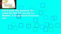Full E-book She Believed She Could So She Did Journal For Women: A Inspirational Notebook with