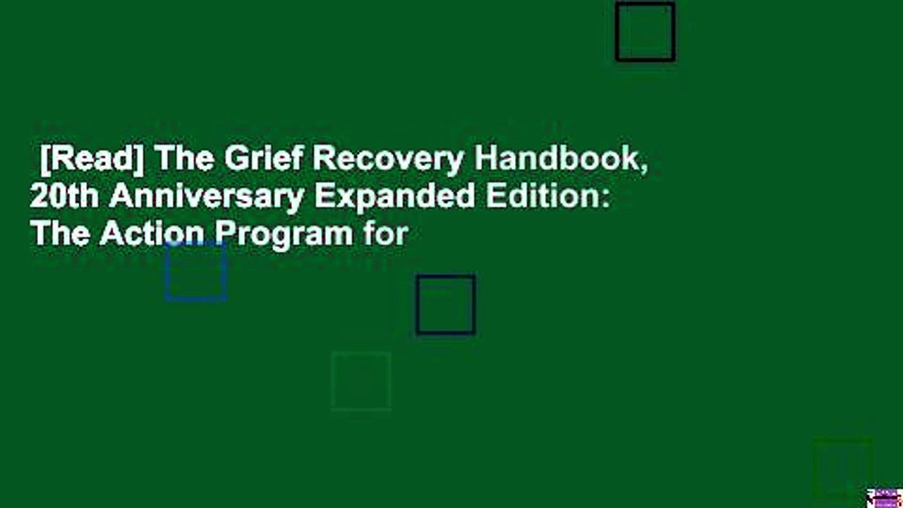[Read] The Grief Recovery Handbook, 20th Anniversary Expanded Edition: The Action Program for