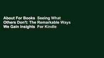 About For Books  Seeing What Others Don't: The Remarkable Ways We Gain Insights  For Kindle