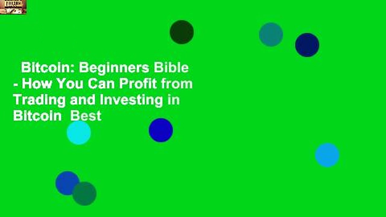 Bitcoin: Beginners Bible – How You Can Profit from Trading and Investing in Bitcoin  Best