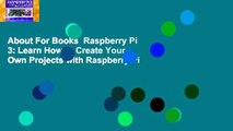 About For Books  Raspberry Pi 3: Learn How to Create Your Own Projects with Raspberry Pi
