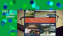 Full E-book We Would Cry Three Times: Retirement...as an Adventure (Travel and Volunteering in